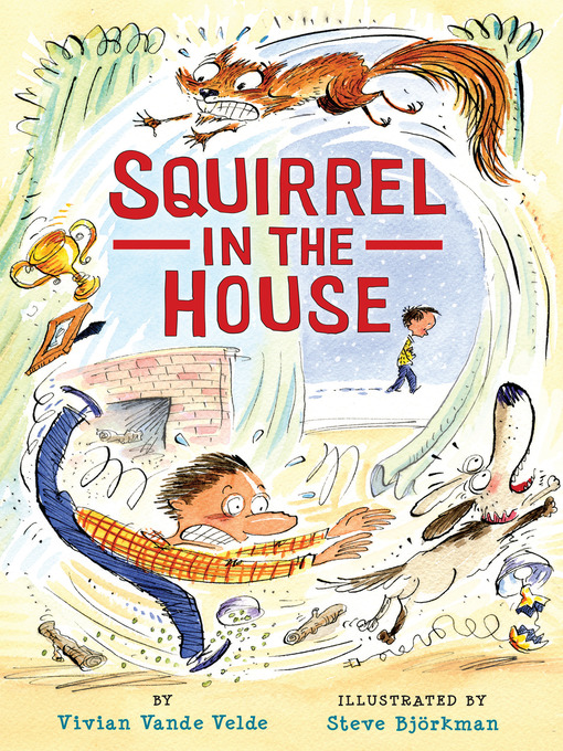 Title details for Squirrel in the House by Vivian Vande Velde - Available